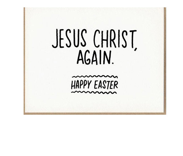 Jesus Christ, Again. Happy Easter Card